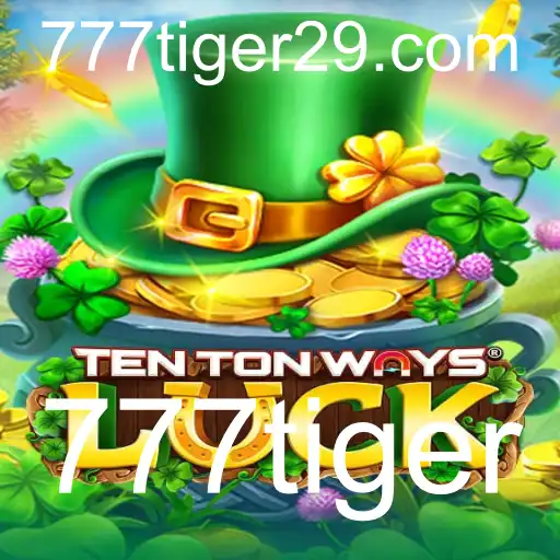 Descubra o Fascinante Mundo de TenTonWaysLuck com a Emoção do 777tiger